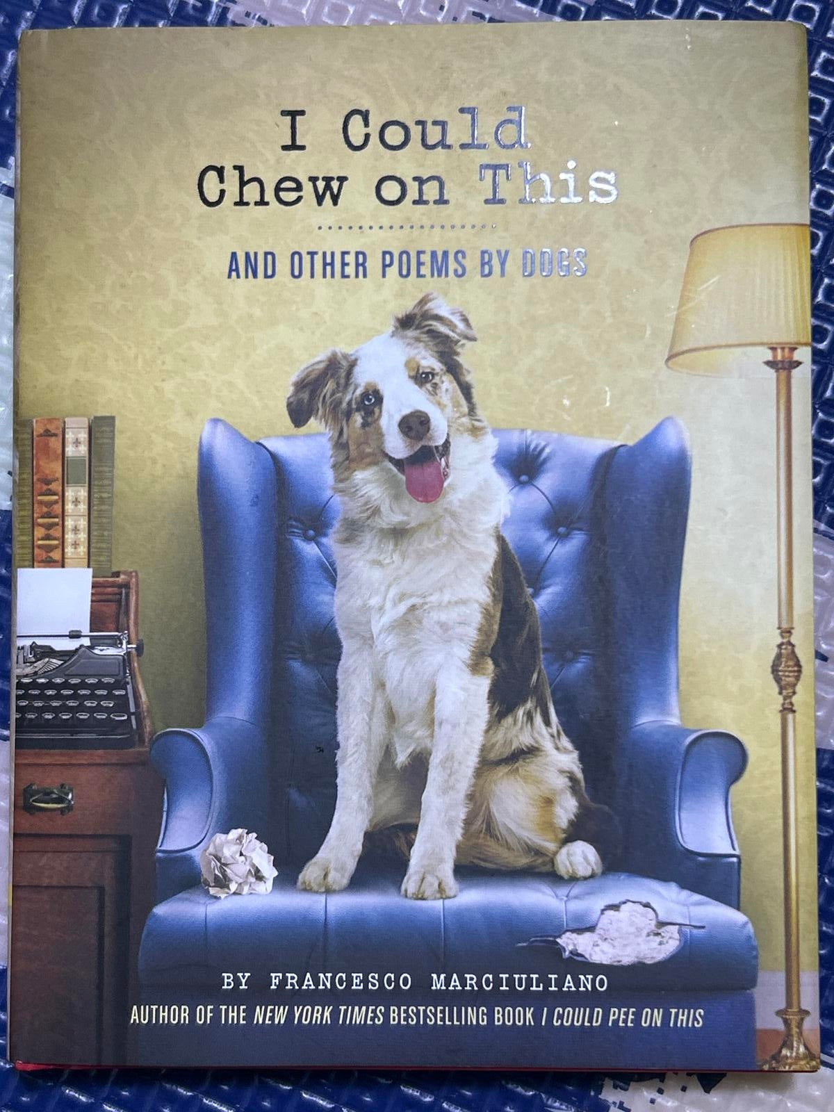 I Could Chew on This and Other Poems by Dogs by Francesco Marciuliano - Hardcover, Humor & Pets Poetry Book