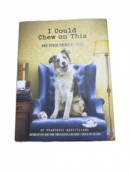 I Could Chew on This and Other Poems by Dogs by Francesco Marciuliano - Hardcover, Humor & Pets Poetry Book